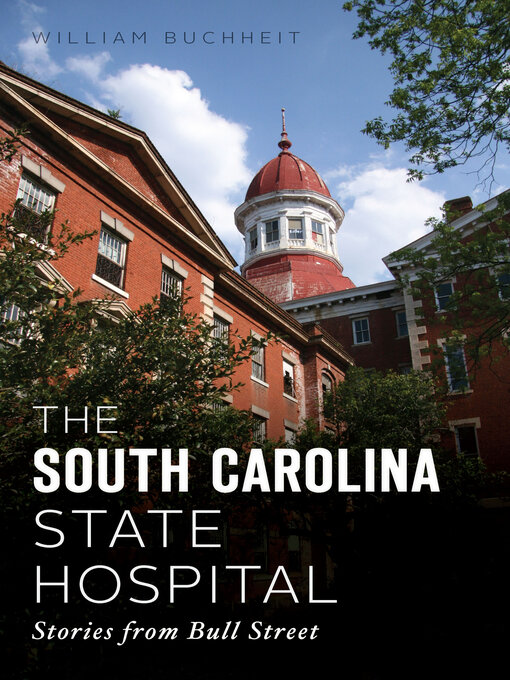 Title details for The South Carolina State Hospital by William Buchheit - Available